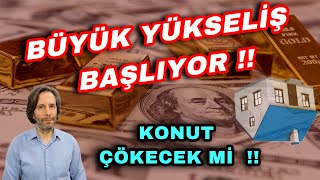 BÜYÜK YÜKSELİŞ BAŞLIYOR  KONUT ÇÖKECEK Mİ BORSA DİKKAT [upl. by Pfaff]