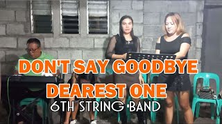 Dont Say Goodbye  Dearest One  Cover by Irene Macalinao  6th String Band [upl. by Bennett776]