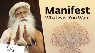 Sadhguru On How to Manifest What You Really Want [upl. by Prosperus]