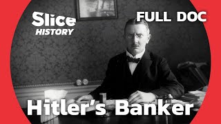 Hjalmar Schacht The Nazi Regime’s Financial Architect I SLICE HISTORY  FULL DOCUMENTARY [upl. by Ange178]