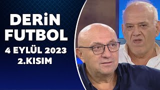 Derin Futbol 4 Eylül 2023 2Kısım [upl. by Tanitansy]