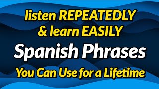 Spanish phrases you can use for a lifetime — Listen repeatedly and learn easily [upl. by Patsy]