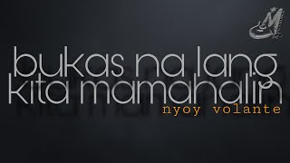 BUKAS NA LANG KITA MAMAHALIN  NYOY VOLANTE  KARAOKE  MINUS ONE [upl. by Collin733]