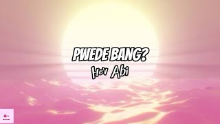 Hev Abi  Pwede Bang Lyrics [upl. by Ttehr672]