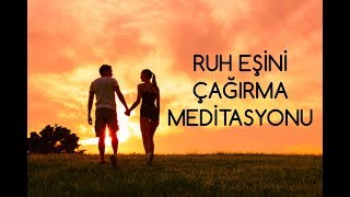 Ruh Eşini Çağırma Meditasyonu [upl. by Namia]