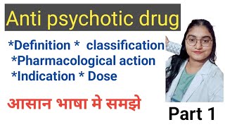 Antipsychotic Drug part1  Definition classification Pharmacological actionIndication [upl. by Inalaek]