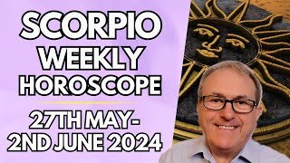 Scorpio Horoscope  Weekly Astrology  from 27th May to 2nd June 2024 [upl. by Aterg]