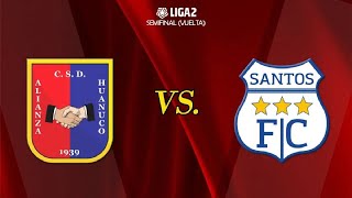 🔥🔥🔥Alianza Universidad 🔵🔴🔵 Vs Santos FC 🔵⚪🔵 l Liga 2 🇵🇪 2024 l Semifinal  Vuelta  Global 21🔥🔥🔥 [upl. by Ahsieat938]