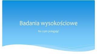 Badania wysokościowe  na czym polegają [upl. by Esir865]