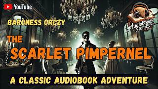 Hero or Outlaw The Scarlet Pimpernel – Full Audiobook [upl. by Latrina]