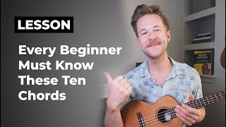 10 Ukulele Chords Every Complete Beginner Needs to Know [upl. by Benisch]