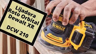 Lijadora Roto Orbital Dewalt XR 20v Modelo DCW210 [upl. by Airbma454]