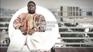 Biggie Smalls  Hypnotize Lyrics [upl. by Acemahs]