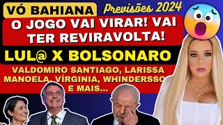 VÓ BAHIANA PREVISÕES VAI TER REVIRAVOLTA LUL X BOLSONARO O JOGO VAI VIRAR E MAIS🇧🇷🙏 [upl. by Docia]