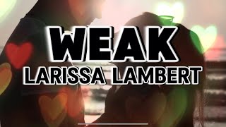 WEAK LYRICS  LARISSA LAMBERT mitoskareenramirez mitoskareen mitoskareenlyrics fyp weak music [upl. by Stanhope]