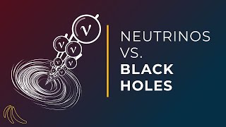 Can neutrinos escape a black hole  Even Bananas [upl. by Peednas659]