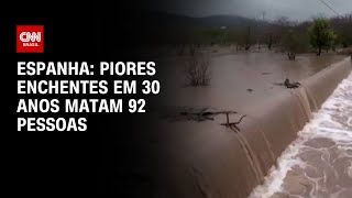 Espanha Piores enchentes em 30 anos matam 92 pessoas  CNN 360º [upl. by Eeluj]