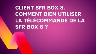 Client SFR Box 8 comment bien utiliser la télécommande de la SFR Box 8 [upl. by Rayshell799]