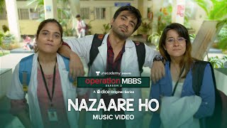 Dice Media  Operation MBBS Season 2  Nazaare Ho  Music Video  Ayush Anshul Sarah  Karthik Rao [upl. by Kilian]