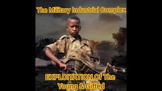 How The Military Industrial Complex Profits Off The Suffering amp Sacrifice of The Young [upl. by Fawna]