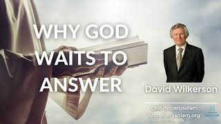 David Wilkerson  WHY GOD WAITS TO ANSWER  Powerful Sermon [upl. by Tonie]