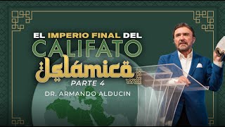 El Imperio Final del Califato Islámico  Parte 4  Dr Armando Alducin [upl. by Aitenev876]