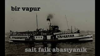 bir vapur sait faik abasıyanık [upl. by Ajiak]