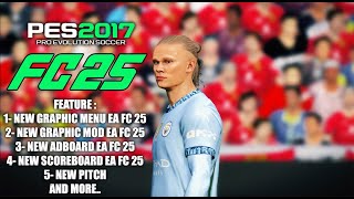 PES 2017 NEW EA FC 2025 FULL MOD AIO  FOR ALL PATCHES [upl. by Mychael]