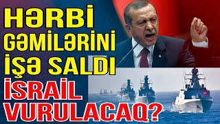 SON DƏQİQƏ Türkiyənin hərbi gəmiləri hərəkətə keçdi İsril vurulacaq Gündəm MasadaMedia Turk TV [upl. by Neelear715]