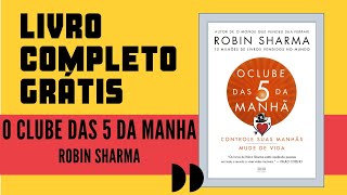 O CLUBE DAS 5 DA MANHA  Livro Completo GRÁTIS  Audiobook  Robin Sharma [upl. by Arriek]