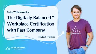 The Digitally Balanced™ Workplace Certification with Fast Company [upl. by Heather]