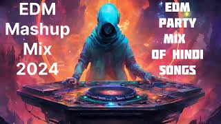 Best EDM Mashup Mix 2024  Top Hindi Song Remixes for Party Vibes [upl. by Oby]