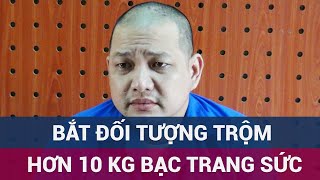 Bắt kẻ trộm hơn 10 kg bạc trị giá 700 triệu đồng ở Bình Dương chạy trốn vào Đồng Nai  VTC Now [upl. by Chalmer]