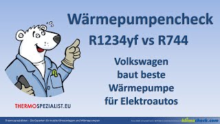 Wärmepumpencheck R1234yf vs R744 CO2 Volkswagen baut beste Wärmepumpe für Elektroautos [upl. by Ennazor480]