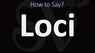 How to Pronounce Loci CORRECTLY [upl. by Ordnazil]