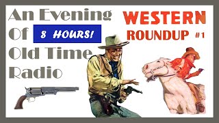 All Night Old Time Radio Shows  Western Roundup 1  8 Hours of Classic Radio Shows [upl. by Dareece148]