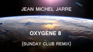 Jean Michel Jarre  Oxygene 8 Sunday Club Full remix [upl. by Wernda]