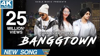 BANGGTOWN  Kuwar Virk Ft Ikka Latest Punjabi Songs 2018 Eagle Music [upl. by Blank]