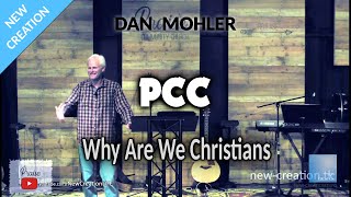 Dan Mohler  PCC Why Are We Christians [upl. by Lennej384]