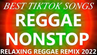 REGGAE BEST TIKTOK SONGS REGGAE NONSTOP TRENDING SONGS 2022 RELAXING REGGAE REMIX 2022 [upl. by Nelrah]