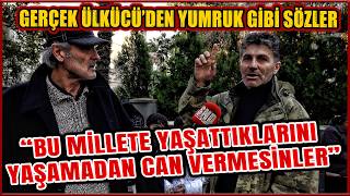 ÜLKÜCÜDEN YUMRUK GİBİ SÖZLER quotBU MİLLETE YAŞATTIKLARINI YAŞAMADAN CAN VERMESİNLERquot SOKAK RÖPORTAJI [upl. by Philana]