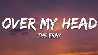 The Fray  Over My Head Cable Car Lyrics [upl. by Kissner223]