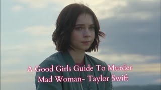 A Good Girls Guide To Murder  Mad Woman Taylor Swift agggtm madwoman taylorswift [upl. by Atiuqrehs863]