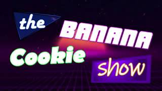 The Banana Cookie Show  Episode 1 [upl. by Nyla]