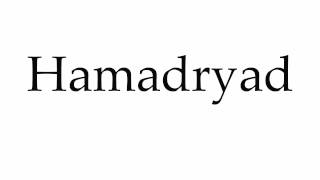 How to Pronounce Hamadryad [upl. by Boggers]