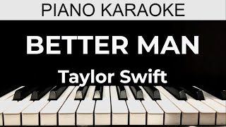 Better Man  Taylor Swift  Piano Karaoke Instrumental Cover with Lyrics [upl. by Omoj546]