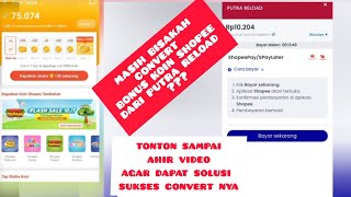 MASIH BISAKAH CONVERT BONUS KOIN SHOPEE VIA PUTRA RELOAD  ADA SOLUSINYA NYA DI AHIR VIDEO [upl. by Tongue]