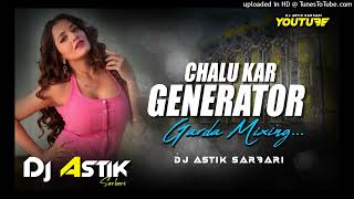 Barati Dance Mix  Chalu Kar Generator Bhojpuri Dj Song  Garda Dance  Dj Astik Sarbari [upl. by Trebleda]