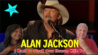 Music Reaction  First time Reaction Alan Jackson  I Want To Stroll Over Heaven With You [upl. by Vernen]