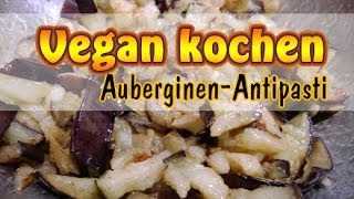 Rezept Vegane Antipasti selber machen  Vegane Rezepte  Vegan kochen [upl. by Ihpen]